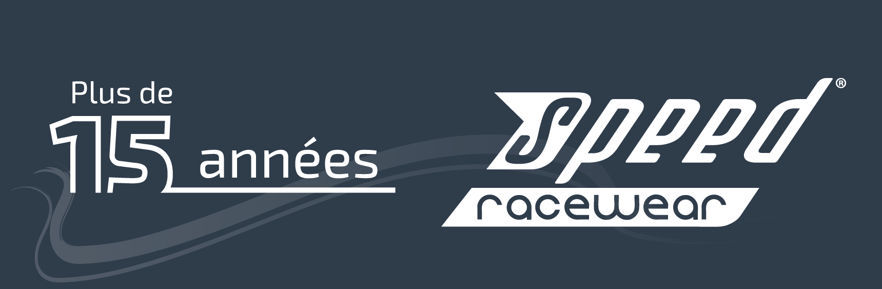 Plus de 15 ans de Speed-Racewear